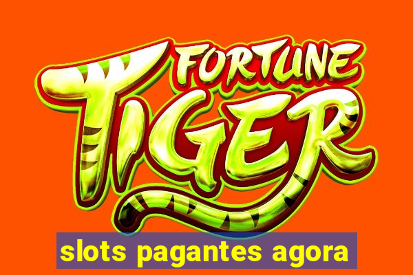 slots pagantes agora